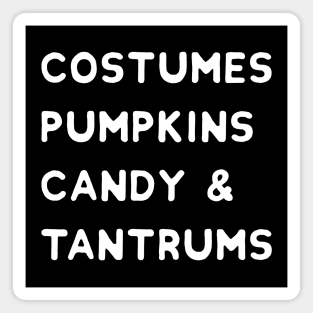 Costumes, Pumpkins, Candy & Tantrums - Funny Halloween Magnet